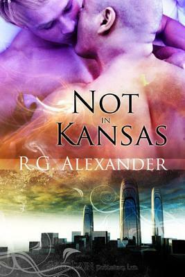 Not in Kansas by R.G. Alexander