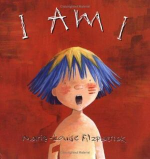 I Am I by Marie-Louise Fitzpatrick