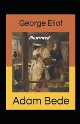 Adam Bede Illustrated by George Eliot