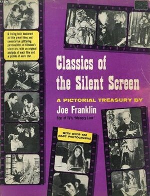 Classics of the Silent Screen by Joe Franklin