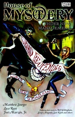 House of Mystery, Volume 5: Under New Management by José Marzán Jr., Farel Dalrymple, Paul Levitz, John Bolton, Alisa Kwitney, Dave Justus, Lilah Sturges, Sergio Aragonés, Sam Kieth, Bill Willingham, Luca Rossi