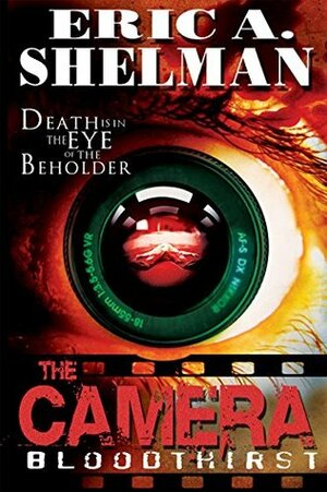 The Camera: Bloodthirst by Eric A. Shelman