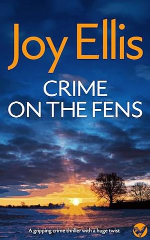 Crime On The Fens by Joy Ellis