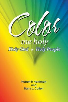 Color Me Holy by Hubert P. Harriman