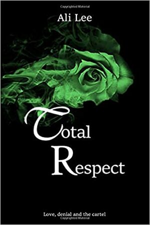 Total Respect by A.A. Lee, Ali Lee