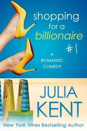 Shopping for a Billionaire by Julia Kent