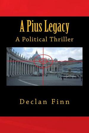 A Pius Legacy by Declan Finn