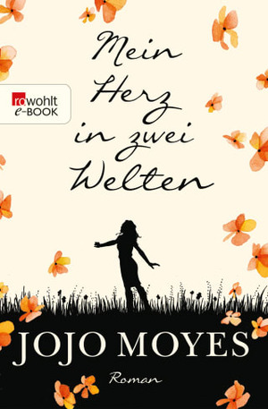 Mein Herz in zwei Welten by Jojo Moyes