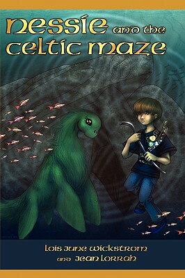 Nessie and the Celtic Maze [The Nessie Series, Book Three] by Lois June Wickstrom, Jean Lorrah