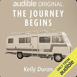 The Journey Begins by Kelly Duran