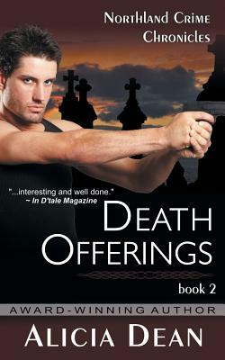 Death Offerings (the Northland Crime Chronicles, Book 2) by Alicia Dean