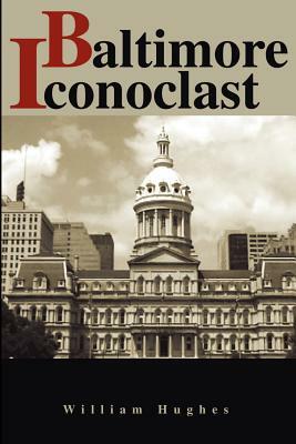 Baltimore Iconoclast by William Hughes