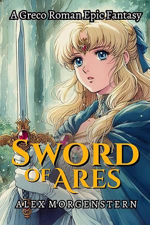 SWORD OF ARES by Alex Morgenstern