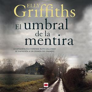 El umbral de la mentira by Elly Griffiths