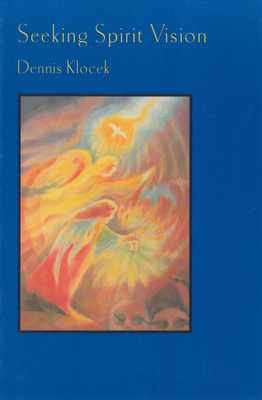 Seeking Spirit Vision: Essays on Developing Imagination by Dennis Klocek