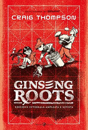 Ginseng Roots. Ediz. integrale by Craig Thompson