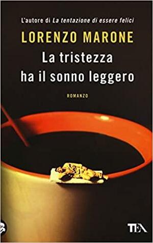 La tristezza ha il sonno leggero by Lorenzo Marone