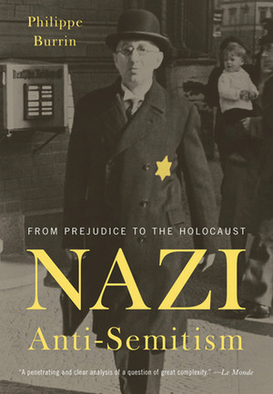 Nazi Anti-semitism: From Prejudice to the Holocaust by Philippe Burrin