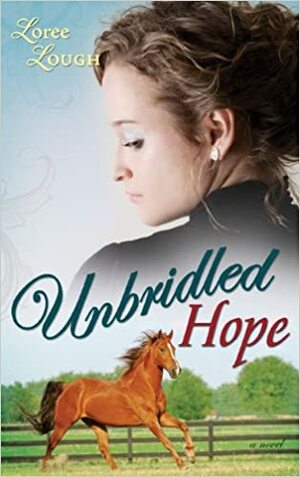 Unbridled Hope by Loree Lough