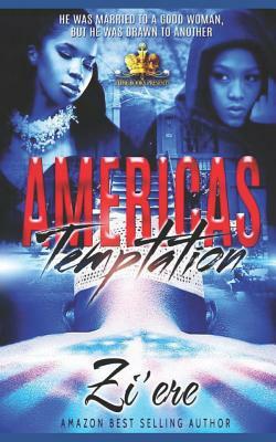 America's Temptation: He was married to a good woman, but he was drawn to another. by Zi'ere