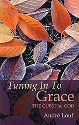Tuning in to Grace: The Quest for God by Andre Louf