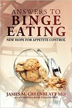 Answers to Appetite Control: New Hope for Binge Eating and Weight Management by James M. Greenblatt