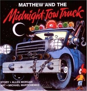 Matthew and the Midnight Tow Truck by Allen Morgan