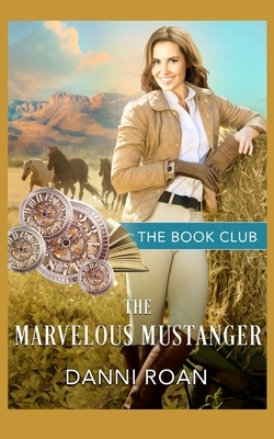 The Marvelous Mustanger by Danni Roan