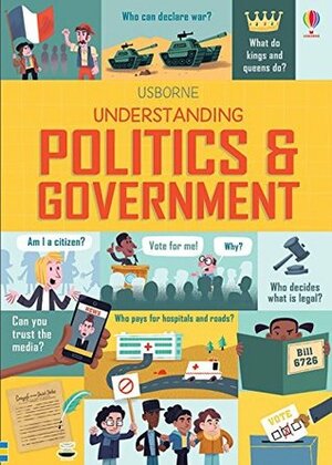 Understanding Politics & Government by Louie Stowell, Alex Frith