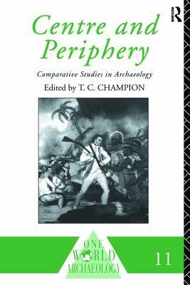 Centre and Periphery: Comparative Studies in Archaeology by 