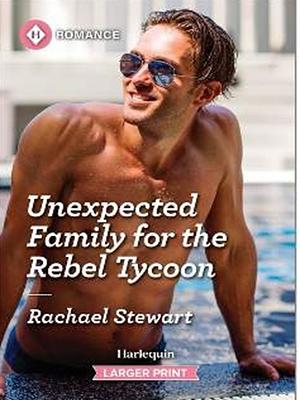 Unexpected Family For The Rebel Tycoon by Rachael Stewart