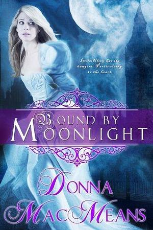 Bound by Moonlight: A witty historical romance with a touch of paranormal by Donna MacMeans, Donna MacMeans