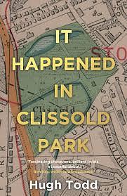 It Happened in Clissold Park by Hugh Todd