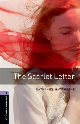 Oxford Bookworms Library: The Scarlet Letter: Level 4: 1400-Word Vocabulary by Nathaniel Hawthorne