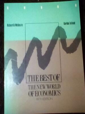 The Best of the New World of Economics and Then Some by Gordon Tullock, Richard B. McKenzie