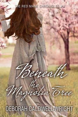 Beneath The Magnolia Tree: The Red Mane Chronicles #4 by Deborah Caldwell-Wright, Danijela Mijailovic