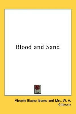 Blood and Sand by Vicente Blasco Ibáñez
