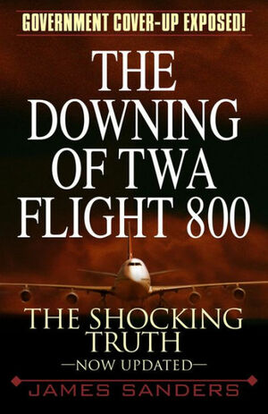 The Downing of TWA Flight 800 by James Sanders