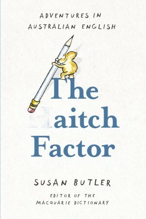 The Aitch Factor, Adventures in Australian English by Susan Butler