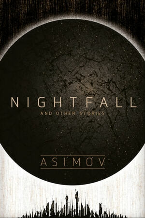 Nightfall and Other Stories by Isaac Asimov