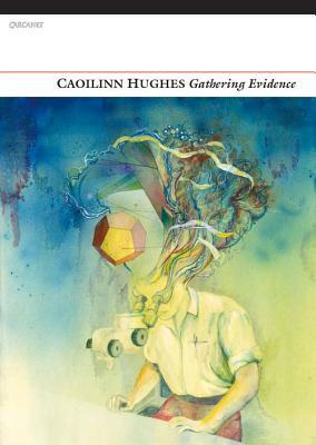 Gathering Evidence by Caoilinn Hughes
