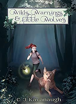 Wilds, Warnings, & Little Wolves by C.J. Kavanaugh