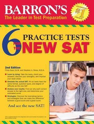 Barron's 6 New SAT Practice Tests by Sharon Weiner Green, Philip Geer