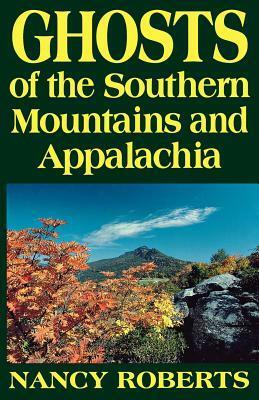 Ghosts of the Southern Mountains and Appalachia by Nancy Roberts