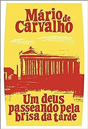 Um Deus Passeando Pela Brisa da Tarde by Mário de Carvalho