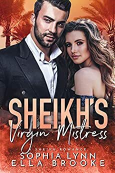 Sheikh's Virgin Mistress: A Sheikh Romance by Sophia Lynn, Ella Brooke