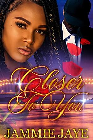 Closer To You by Jammie Jaye