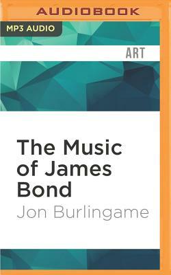 The Music of James Bond by Jon Burlingame