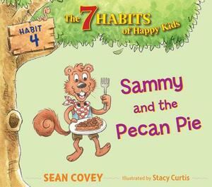 Sammy and the Pecan Pie, Volume 4: Habit 4 by Sean Covey