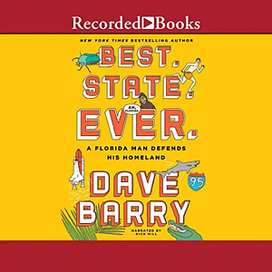 Best. State. Ever.: A Florida Man Defends His Homeland by Dave Barry